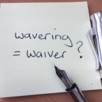 When wavering could still become a waiver